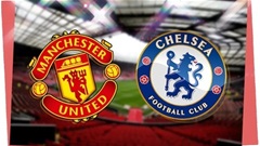 MU vs Chelsea: 4 điểm nhấn đáng chú ý 